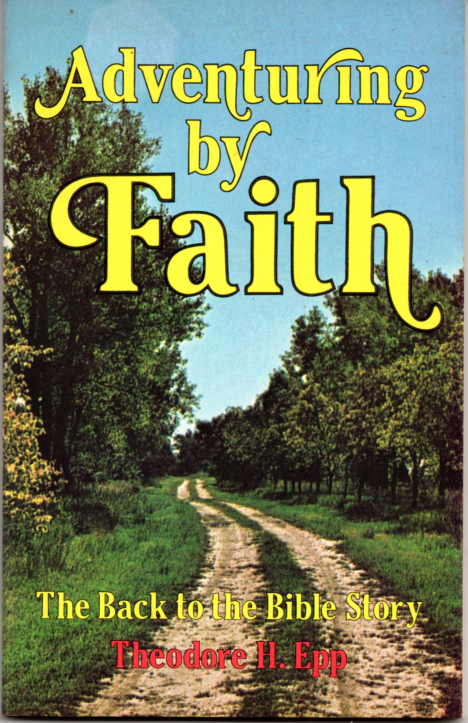 Adventuring By Faith: The Back To The Bible Story