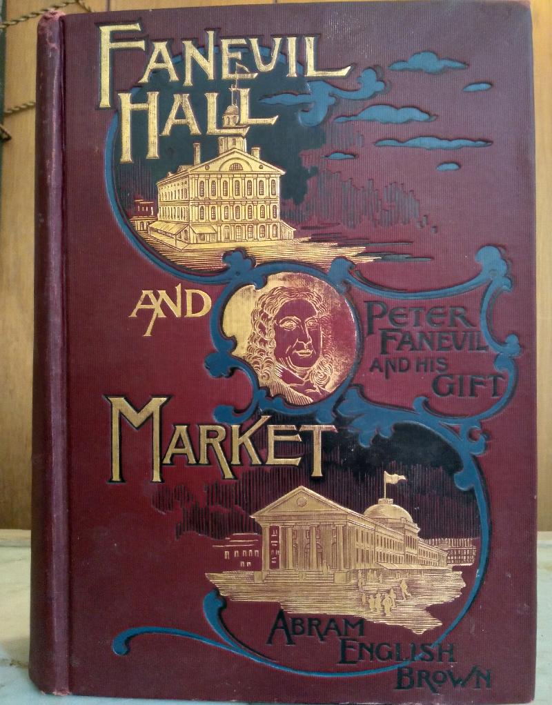 Image for Faneuil Hall and Faneuil Hall Market or Peter Faneuil and His Gift