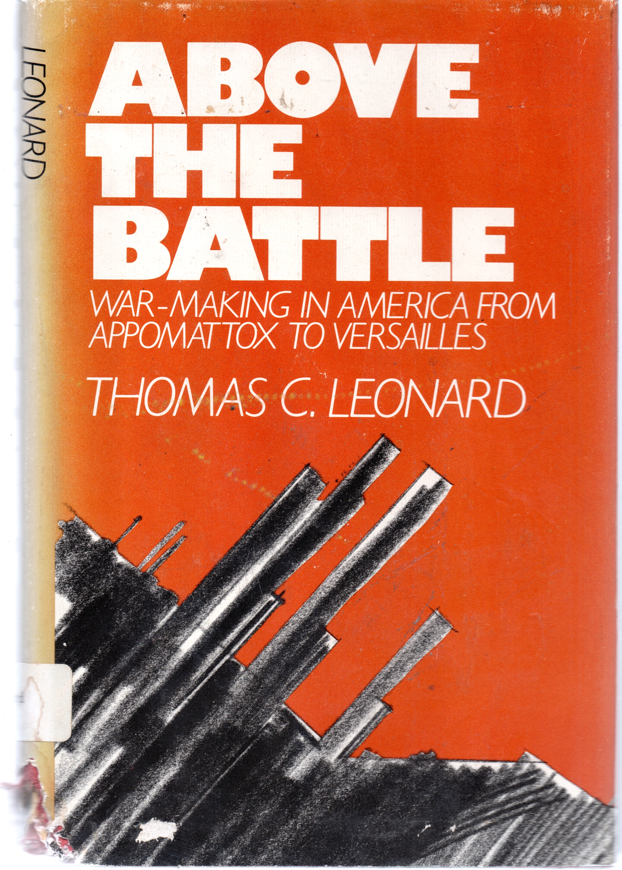Above The Battle: War Making In America From Appomattox To Versailles