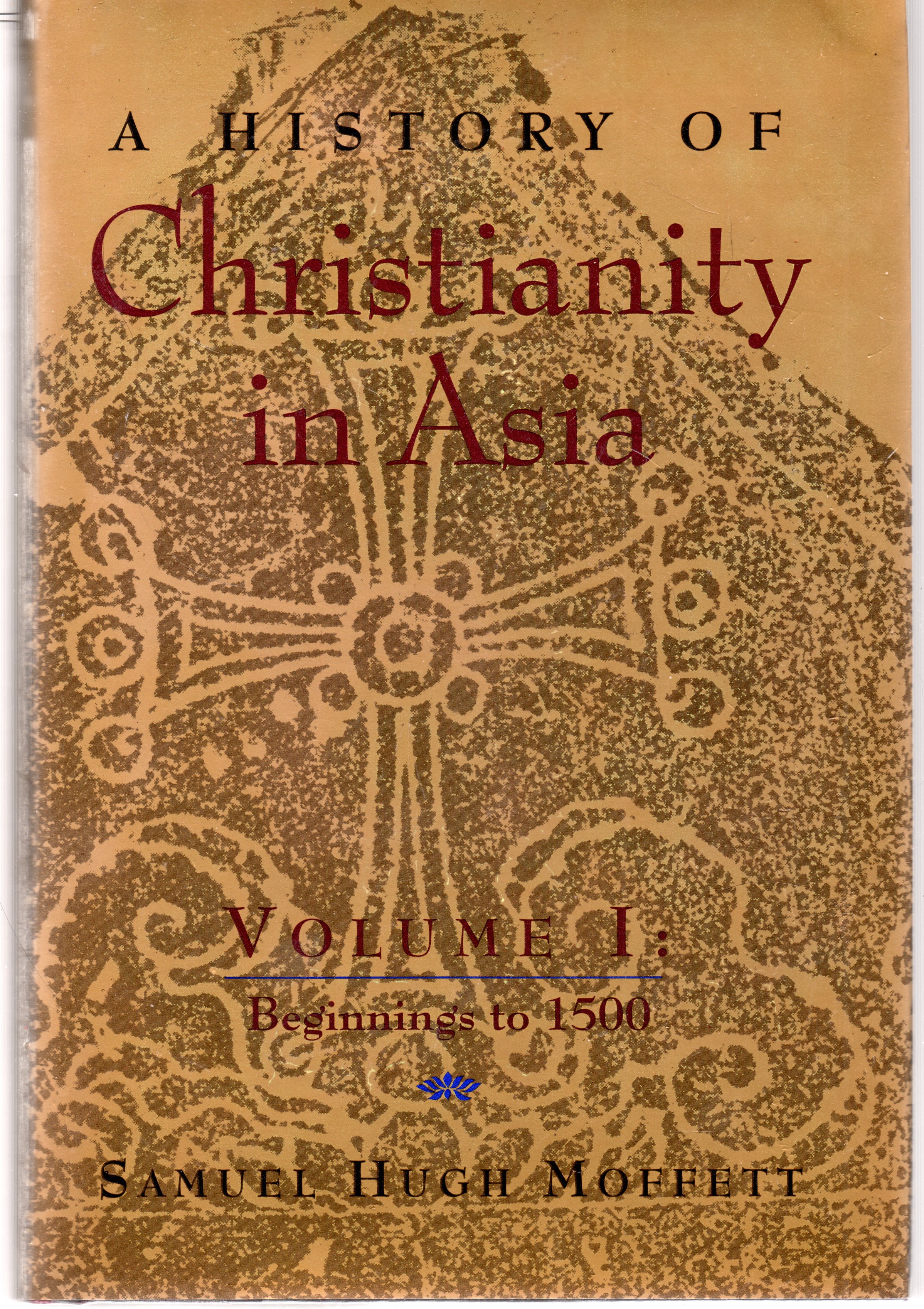 A History of Christianity In Asia: Volume 1
